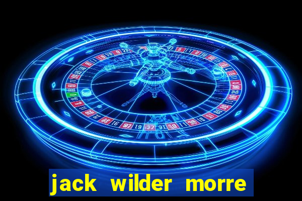 jack wilder morre em truque de mestre